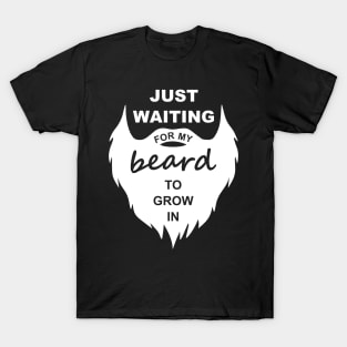 Just Waiting For My Beard To Grow In T-Shirt